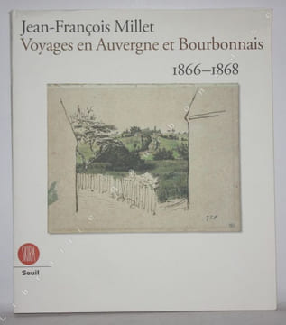 Jean-François Millet. Voyages en Auvergne et Bourbonnais, 1866-1868.. [MILLET (Jean-François)].