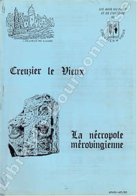 Creuzier-le-Vieux. La nécropole mérovingienne. - La seigneurie. - Les croix. - Les Fouilles 1987.