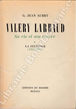Valery Larbaud. Sa vie et son oeuvre d'après des documents inédits. * La Jeunesse (1881-1920). . JEAN-AUBRY (G.).