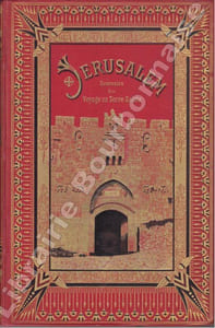 Jérusalem. Souvenirs d'un voyage en Terre Sainte.