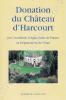 Donation du château d'Harcourt par l'Académie d'Agriculture de France au Département de l'Eure. Journée du 23 juin 1999. . 