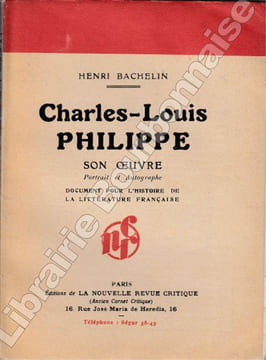 Charles-Louis Philippe (1874-1909). Sa vie, son oeuvre.. BACHELIN (Henri).