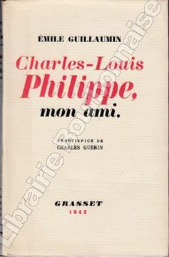 Charles-Louis Philippe mon ami. . GUILLAUMIN (Emile).
