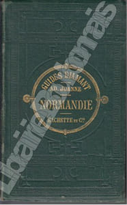 Normandie. Troisième édition contenant un appendice pour les îles anglaises de Jersey et Guernsey.