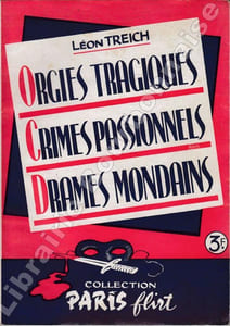 Crimes passionnels - Orgies tragiques - Drames mondains. Collection "Paris Flirt", Société Commerciale de Gestion, Paris, 1963, broché, dos carré, 83pp. très bon état,