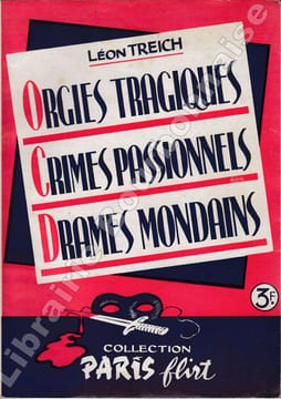 Crimes passionnels - Orgies tragiques - Drames mondains. Collection "Paris Flirt", Société Commerciale de Gestion, Paris, 1963, broché, dos carré, ...