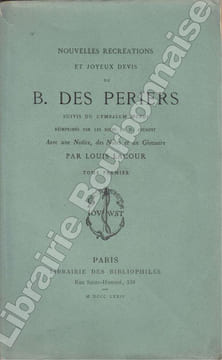 Nouvelles Récréations et joyeux devis, de B. Des Périers. Suivi du Cymbalum mundi. Réimprimés par les soins de D. Jouaust. Avec une notice, des notes ...