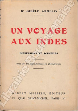 Un voyage aux Indes. Impressions et souvenirs. . ARMELIN (Dr. Gisèle).