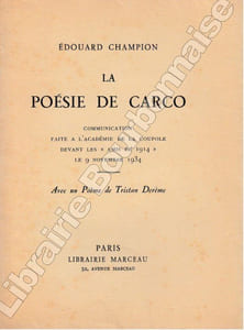 La Poésie de Carco. Communication faite à l'Académie de la Coupole devant les "Amis de 1914" le 9 novembre 1934. Avec un poème de Tristan Derème.