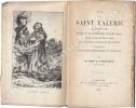 Vie de Saint Valeric, ermite, patron de la paroisse de St-Vaulry (Creuse). D'après les ouvrages manuscrits ou imprimés des auteurs anciens et modernes ...
