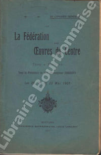 IIIe Congrès de la Fédération des Oeuvres du Centre tenue à Moulins les 20, 21 et 22 mai 1907.