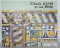 Claude d'Urfé et La Bâtie. L'univers d'un gentilhomme de la Renaissance. . [URFE (Claude d)]. 