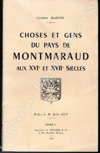 Choses et gens du pays de Montmaraud aux XVI° et XVII° siècles. [Tome 1 seul].
