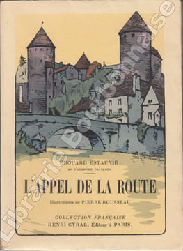 L'appel de la route. . ESTAUNIE (Edouard) - [ROUSSEAU (Pierre)].