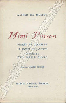 Mimi Pinson - Pierre et Camille - Le secret de Javotte - Histoire d'un merle blanc. . MUSSET (Alfred de) - [HOFER (André)]. 