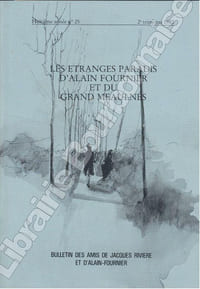Les étranges paradis d'Alain Fournier et du Grand Meaulnes.