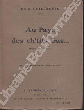 Au pays des ch'tits Gas. (Dialogues Bourbonnais). Deux dessins inédits de Louis Charlot. . GUILLAUMIN (Emile).