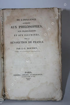 De l'influence attribuée aux philosophes, aux francs-maçons et aux illuminés sur la Révolution de France.. MOUNIER (Jean-Joseph).