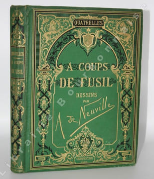 A coups de fusil. Ouvrage illustré de trente dessins originaux hors-texte par A. de Neuville.. QUATRELLES - [NEUVILLE (A. de)]. 