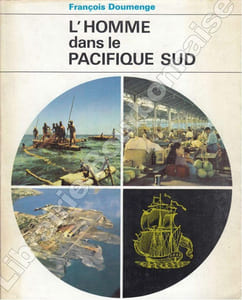 L'homme dans le Pacifique Sud. Etude géographique.