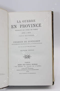 La guerre en Province pendant le siège de Paris 1870-1871. Précis historique. Avec des cartes du théâtre de la guerre. Septième édition.. FREYCINET ...