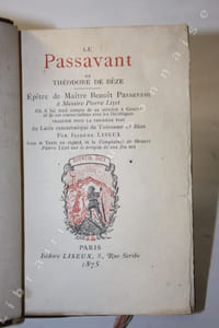 Le Passavant de Théodore de Béze. Epitre de Maître Benoit Passavant à Messire Pierre Lizet où il rend compte de sa mission à Genève et de ses conversations avec les hérétiques. Traduite pour la première fois du latin macaronique de Théodore de Béze. par Isidore Liseux. Avec le texte en regard, et la Complainte de Messire Pierre Lizet sur le trespas de son feu nez.