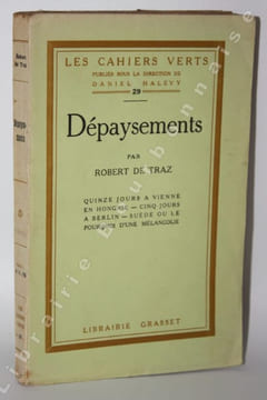 Dépaysements. Quinze jours à Vienne En Hongrie Cinq jours à Berlin Suède ou le pourquoi dune mélancolie. . TRAZ (Robert de).