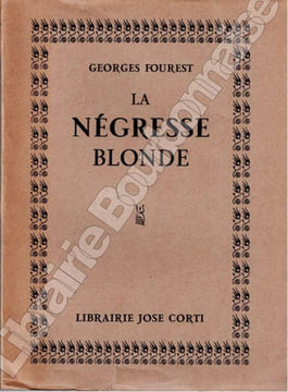 La négresse blonde. Préface de Willy. Quinzième édition augmentée d'une apologie de l'auteur par lui-même. . FOUREST (Georges).