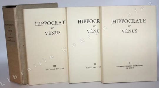 Hippocrate et Vénus. I. Thérapeutiques féminins de jadis. II. Éloge des Tétons. III. Maladies Royales.