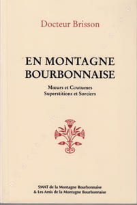 En Montagne Bourbonnaise. Moeurs et coutumes - Superstitions et Sorciers.