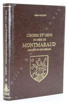 Choses et gens du pays de Montmaraud aux XVIe et XVIIe siècles. Tome 2.. MARTIN (Gilbert).