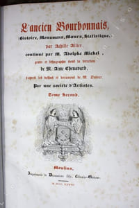 L'ancien Bourbonnais. (Histoire, monuments, moeurs, statistiques). Par Achille Allier, gravé et lithographié sous la direction de M. Aimé Chenavard, d'après les dessins et documents de M. Dufour, par une société d'auteurs.