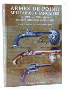 Armes de poing militaires françaises du XVIe au XIXe siècle et leurs influences à l'étranger. Adaptation Patrick RESEK.