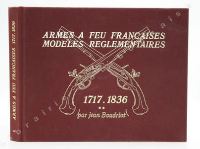 Armes à feu françaises. Modèles réglementaires 1717-1836. Tome 2. Armes à feu françaises modèles d'ordonnance