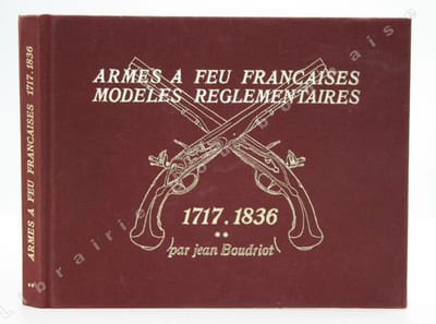 Armes à feu françaises. Modèles réglementaires 1717-1836. Tome 2. Armes à feu françaises modèles d'ordonnance