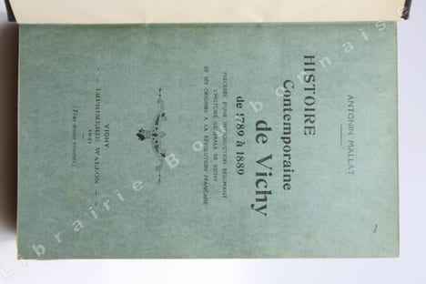 Histoire contemporaine de Vichy de 1789 à 1889. Précédée d'une introduction résumant l'histoire générale de Vichy de ses origines à la Révolution ...