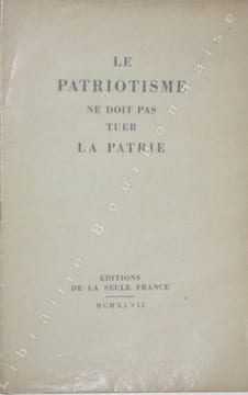 Le Patriotisme ne doit pas tuer la Patrie. . [MAURRAS (Charles)].