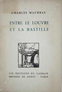 Entre le Louvre et la Bastille.. MAURRAS (Charles).