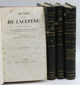 uvres du Comte de Lacépède, comprenant l'histoire naturelle des quadrupèdes ovipares, des serpents, des poissons et des cétacés accompagnées de belles gravures sur acier représentant au moins 500 animaux.