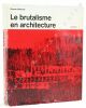 Le brutalisme en architecture. Ethique ou esthétique ?. BANHAM (Reyner).