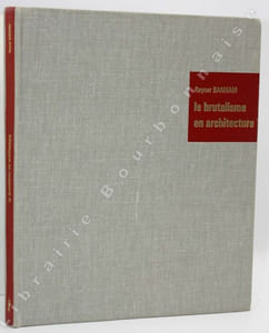 Le brutalisme en architecture. Ethique ou esthétique ?
