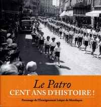 Le Patro, cent ans d'histoire ! Patronage de l'enseignement laïque de Montluçon.  