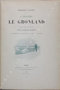 A travers le Grönland. Ouvrage traduit du norvégien par Charles Rabot et contenant 170 gravures et 1 carte en couleurs. 