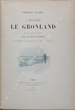 A travers le Grönland. Ouvrage traduit du norvégien par Charles Rabot et contenant 170 gravures et 1 carte en couleurs. . NANSEN (Fridtjof).