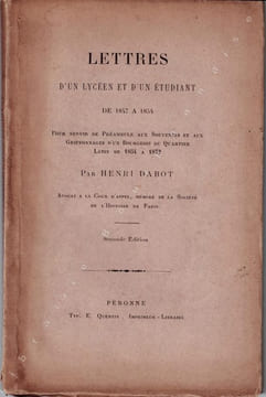 Lettres d'un lycéen et d'un étudiant de 1847 à 1854 pour servir de Préambule aux Souvenirs et aux Griffonnages d'un Bourgeois du Quartier Latin de ...