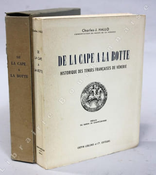 De la cape à la botte. Historique des tenues françaises de vénerie. Préface du baron de Champchevrier.. HALLO (Charles-Jean).