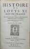 Histoire de Louys XI, Roy de France, et des choses mémorables advenues en l'Europe durant vingt & deux années de son règne. Enrichie de plusieurs ...