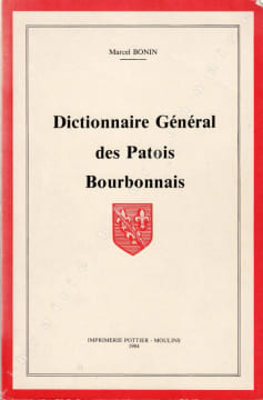 Dictionnaire général des patois bourbonnais.. BONIN (Marcel).