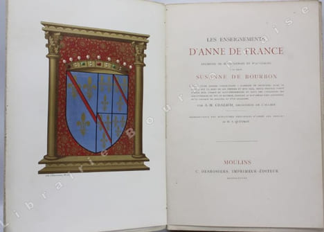 Les enseignements d'Anne de France, duchesse du Bourbonnois et d'Auvergne, à sa fille Susanne de Bourbon. Extrait d'un épistre consolatoire à Katerine ...