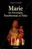 Marie en Auvergne, Bourbonnais et Velay. . COURTILLE (Anne). 